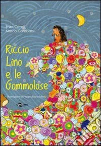 Riccio Lino e le gommolose