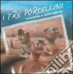 I tre porcellini. Ediz. illustrata libro