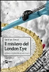 Il mistero del London Eye libro di Dowd Siobhan