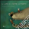 Il lupo e i sette capretti. Ediz. CAA libro