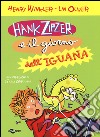 Hank Zipzer e il giorno dell'iguana. Vol. 3 libro di Winkler Henry Oliver Lin