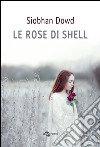 Le rose di Shell libro