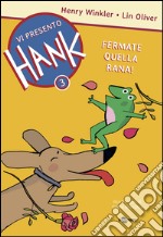 Fermate quella rana! Vi presento Hank. Vol. 3 libro