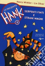 Serpenti finti e strani maghi. Vi presento Hank. Vol. 4