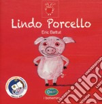 Lindo Porcello. Ediz. a colori libro