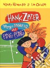 Hank Zipzer mago segreto del ping pong. Vol. 9 libro di Winkler Henry Oliver Lin