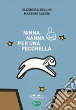 Ninna nanna per una pecorella. Ediz. a colori libro