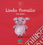 Lindo Porcello. Ediz. a colori libro