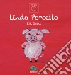 Lindo Porcello. Ediz. a colori libro