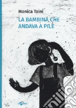 La bambina che andava a pile libro