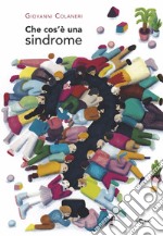 Che cos'è una sindrome? Ediz. a colori libro