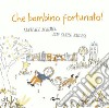 Che bambino fortunato! libro di Schimel Lawrence