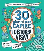 30 giorni per capire i disturbi visivi. Un mese di sfide, scoperte e giochi