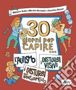 30 giorni per capire... l'autismo-i disturbi visivi-i disturbi dell'apprendimento