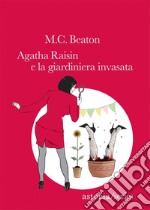 Agatha Raisin e la giardiniera invasata libro