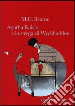 Agatha Raisin e la strega di Wyckhadden libro