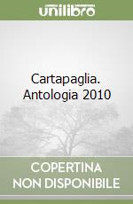 Cartapaglia. Antologia 2010 libro