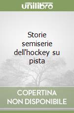 Storie semiserie dell'hockey su pista libro