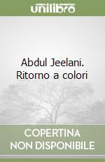 Abdul Jeelani. Ritorno a colori libro