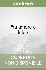 Fra amore e dolore