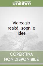 Viareggio realtà, sogni e idee
