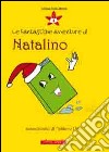 Le fantastiche avventure di Natalino libro