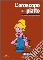 L'oroscopo nel... piatto. Le ricette dei segni zodiacali. Bilancia libro