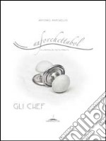 Anforchettabol. Alla ricerca del piatto perduto. Gli chef. Vol. 1 libro