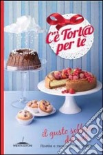 C'è tort@ per te. Il gusto soffice del web. Ricette e racconti dalle blogger libro