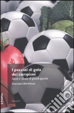 I peccati di gola dei campioni. Storie e ricette di grandi sportivi