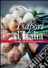 I buoni sapori d'Italia. Viaggio nelle accademie del gusto libro