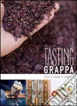 Tasting grappa. Know it, choose it, combine it