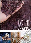 Tasting grappa. Know it, choose it, combine it libro di Baldini Maddalena