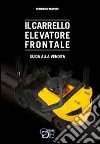 Il carrello elevatore frontale. Guida alla vendita libro di Pampuri Francesco