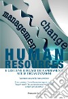 Human resources e gestione efficace dei cambiamenti nelle organizzazioni. Vademecum per la loro gestione libro