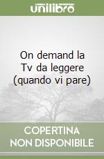 On demand la Tv da leggere (quando vi pare)