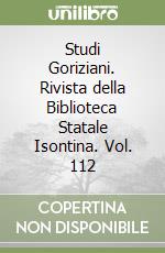 Studi Goriziani. Rivista della Biblioteca Statale Isontina. Vol. 112 libro