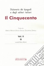 Dizionario dei tipografi e degli editori italiani. Il Cinquecento. Vol. 2: G