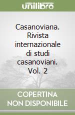 Casanoviana. Rivista internazionale di studi casanoviani. Vol. 2 libro