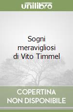 Sogni meravigliosi di Vito Timmel