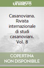Casanoviana. Rivista internazionale di studi casanoviani. Vol. 8 libro