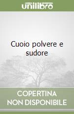 Cuoio polvere e sudore