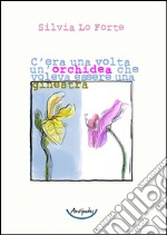 C'era una volta un'orchidea che voleva essere una ginestra