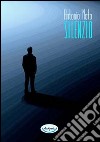 Silenzio libro di Noto Antonio