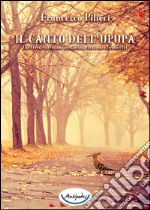 Il canto dell'upupa. Lettere, cartoline, pensierini, citazioni e favolette libro