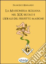 La massoneria siciliana nel XIX secolo e l'ideale del perfetto massone