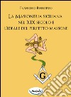 La massoneria siciliana nel XIX secolo e l'ideale del perfetto massone libro di Bennardo Francesco