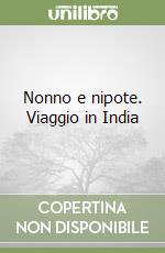 Nonno e nipote. Viaggio in India libro