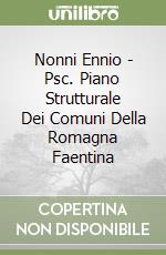 Nonni Ennio - Psc. Piano Strutturale Dei Comuni Della Romagna Faentina libro