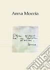 Anna Moccia. Vita e arte di Anna Palvarini Moccia libro